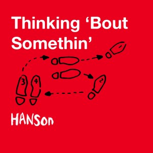 Hanson的專輯Thinking 'Bout Somethin' - Single