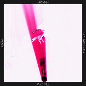 收聽Foxing的Grand Paradise (Mike Shinoda Mix)歌詞歌曲