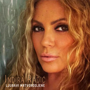 ดาวน์โหลดและฟังเพลง Ljubavi mrtvorodjene พร้อมเนื้อเพลงจาก Indira Radic