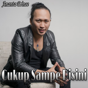 Listen to Cukup Sampe Disini (Explicit) song with lyrics from Ananta Prince