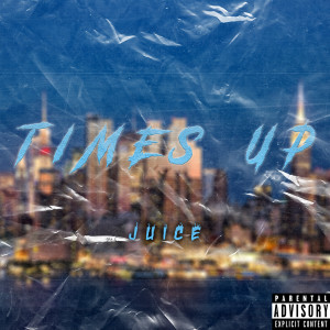 Listen to Times Up (Explicit) song with lyrics from Juice