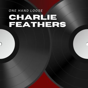 อัลบัม One Hand Loose ศิลปิน Charlie Feathers