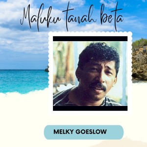 Maluku Tanah Beta dari Melky Goeslaw