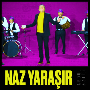 Listen to Naz Yaraşır song with lyrics from Abdul Xalid