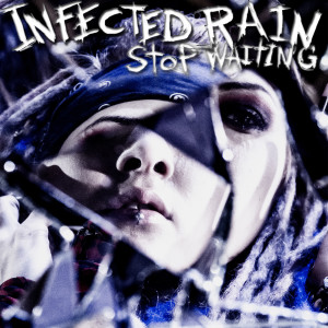 Album Stop Waiting from Infected Rain