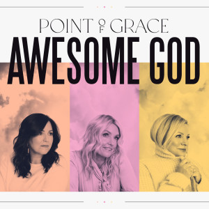 Point Of Grace的專輯Awesome God