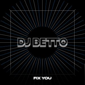 收聽DJ BETTO的Fix You歌詞歌曲