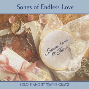 Wayne Gratz的專輯Somewhere In Time (Songs Of Endless Love)