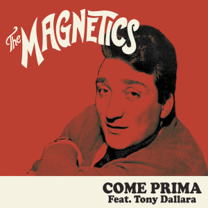 收聽The Magnetics的Come Prima歌詞歌曲