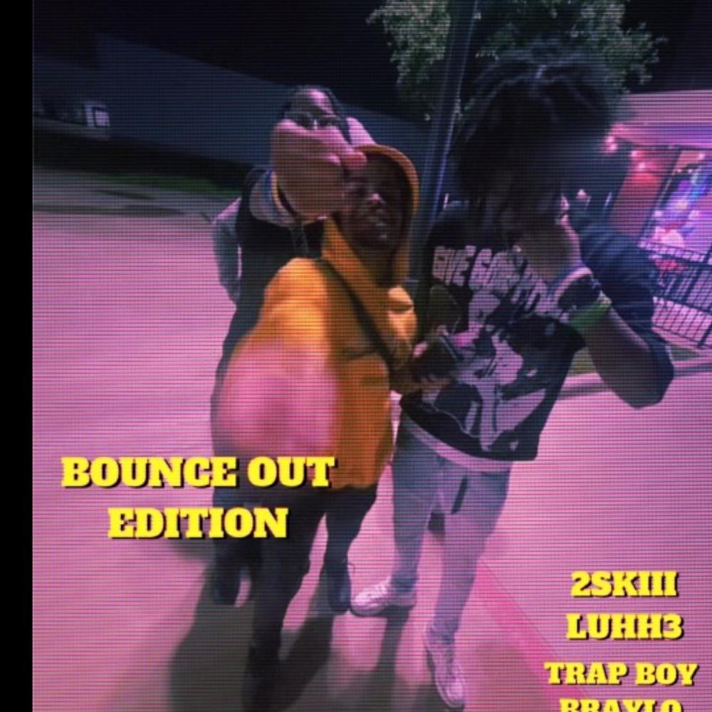 Bounce Out Edition (feat. 2skiii & TrapBoy Braylo) (Explicit)