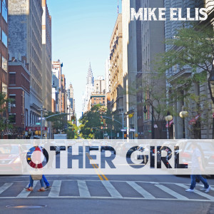 收聽Mike Ellis的Other Girl歌詞歌曲