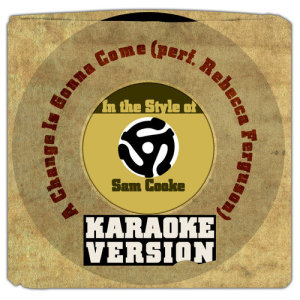 ดาวน์โหลดและฟังเพลง A Change Is Gonna Come (Perf. Rebecca Ferguson) [In the Style of Sam Cooke] [Karaoke Version] พร้อมเนื้อเพลงจาก Karaoke - Ameritz