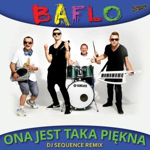 收听Baflo的Ona Jest Taka Piękna (Sequence Remix)歌词歌曲