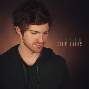 Tanner Patrick的專輯Slow Hands