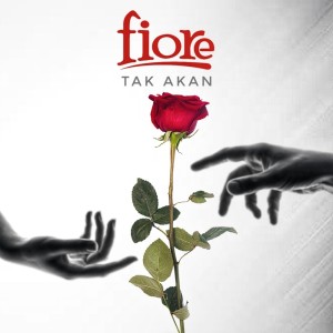 收聽Fiore的Tak Akan歌詞歌曲