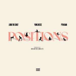 Yung Reece的專輯Positions (feat. Yung Reece & Ptmbam) (Explicit)