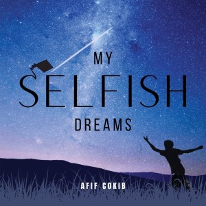 Album My Selfish Dreams from Afif Cokib