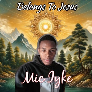 Album Belongs To Jesus from Mic Iyke