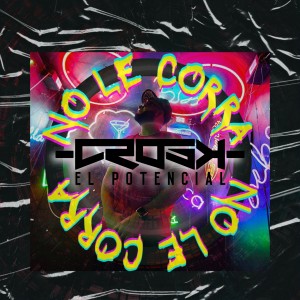 ดาวน์โหลดและฟังเพลง No Le Corra พร้อมเนื้อเพลงจาก Crosk el Potencial