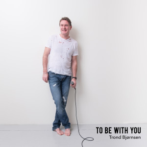 收聽Trond Bjørnsen的To Be with You歌詞歌曲