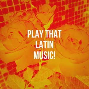 Album Play That Latin Music! oleh Pop Latino Crew