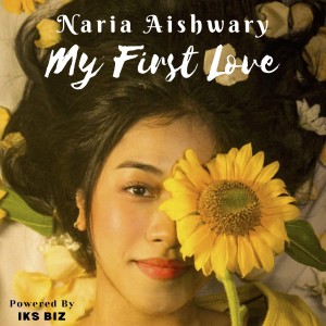 Dengarkan My First Love lagu dari Naria Aishwary dengan lirik