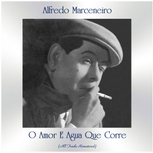 Album O Amor e Agua Que Corre (Remastered 2021) from Alfredo Marceneiro