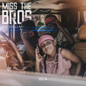 收听Bo Dolla的Miss the Bros (Explicit)歌词歌曲