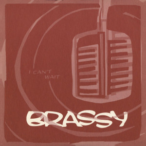 Album I Can't Wait oleh Brassy