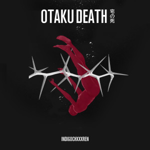 Album OTAKU DEATH from INDIGOCHXXXREN