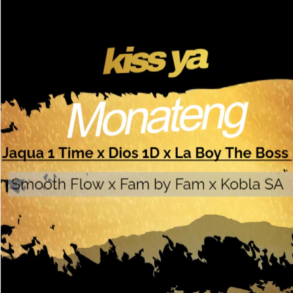 Kiss Ya Monateng (feat. Jaqua 1Time, La Boy The Boss, Smooth Flow, Fam by Fam & Kobla SA) (Radio Edit)