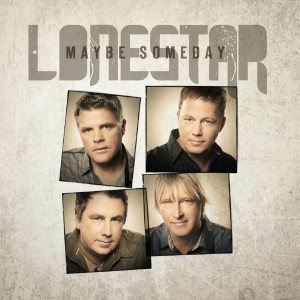 收聽Lonestar的Maybe Someday (Single Edit)歌詞歌曲