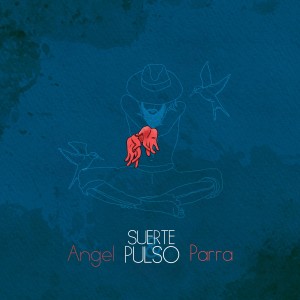 Angel Parra的專輯Suerte y Pulso