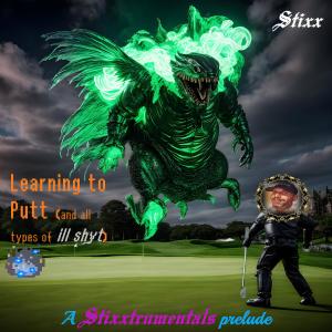 Stixx的專輯Learning to Putt (and all types of ill shyt)