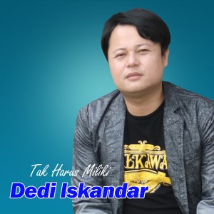 Dengarkan lagu Tak Harus Miliki nyanyian Dedi Iskandar dengan lirik