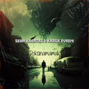 ดาวน์โหลดและฟังเพลง Dokunamamak (feat. Karga Evreni) (Explicit) พร้อมเนื้อเพลงจาก Serin Karataş