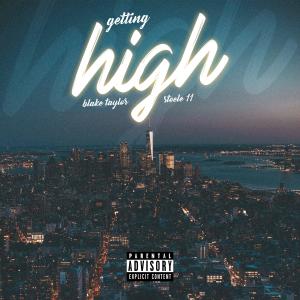 ดาวน์โหลดและฟังเพลง Getting High(feat. Steele 11) (Explicit) พร้อมเนื้อเพลงจาก Blake Taylor