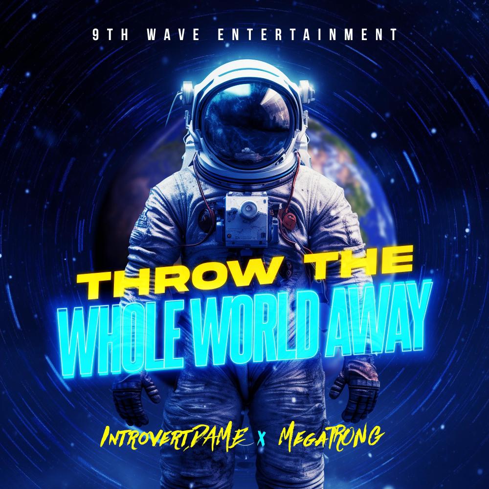 Throw The Whole World Away (feat. MegaTRONG) (Part 1, DJ Dame Version|Explicit)