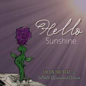 ดาวน์โหลดและฟังเพลง Hello Sunshine พร้อมเนื้อเพลงจาก TiK on the Beat