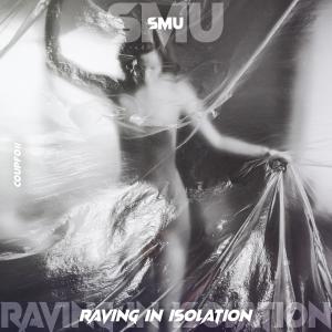 Listen to Raving In Isolation song with lyrics from SMU
