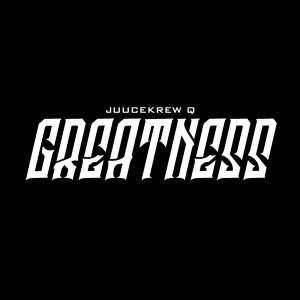 JuuceKrew Q的专辑Greatness (Explicit)
