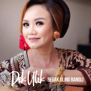 Listen to Bedak Uling Bangli song with lyrics from Dek Ulik