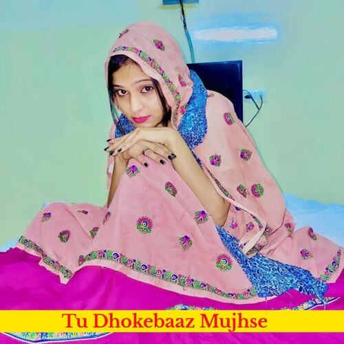 Tu Dhokebaaz Mujhse