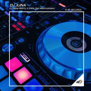 ดาวน์โหลดและฟังเพลง DJ MENI MISYU X KUKIRA DIA MENYUKAI X DASAR LO ANJAY พร้อมเนื้อเพลงจาก DJ JUNA