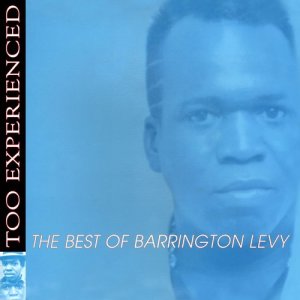 ดาวน์โหลดและฟังเพลง Too Experienced พร้อมเนื้อเพลงจาก Barrington Levy