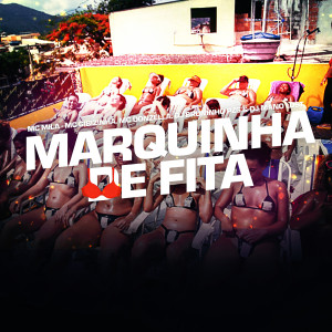 收聽Dj Bruninho Pzs的Marquinha de Fita (Explicit)歌詞歌曲