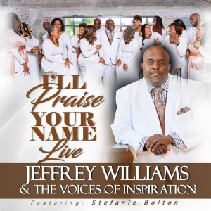 Listen to I'll Praise Your Name (Radio Edit|Live) song with lyrics from Jeffrey Williams