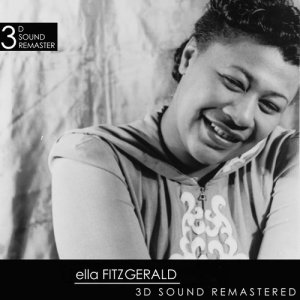 อัลบัม Ella Fitzgerald: 3d Sound Remastered ศิลปิน Ella Fitzgerald
