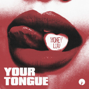 收聽HoneyLuv的Your Tongue歌詞歌曲