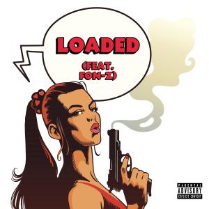 Loaded (feat. Fon-Z) (Explicit)